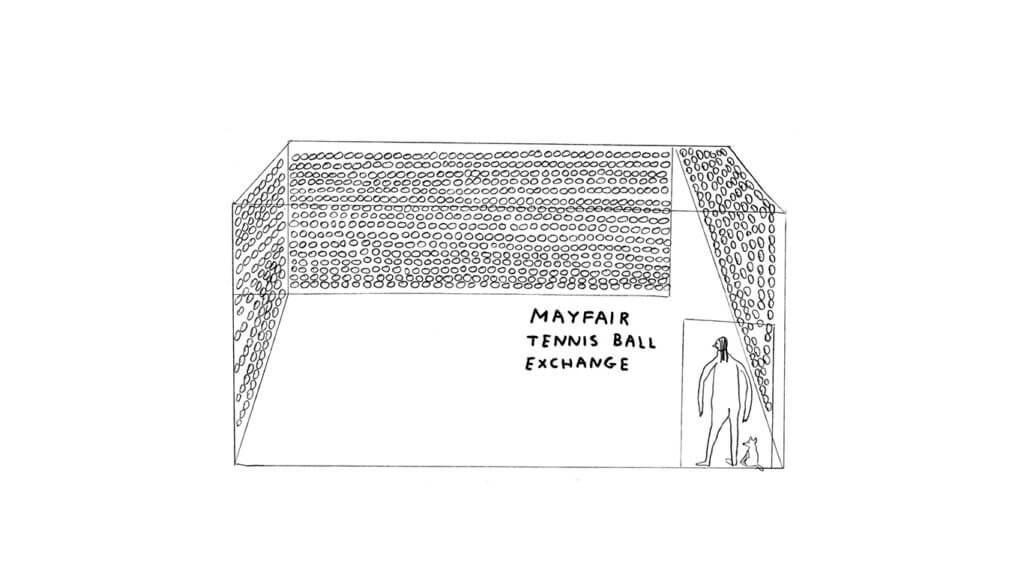 David Shrigley: MAYFAIR TENNIS BALL EXCHANGE